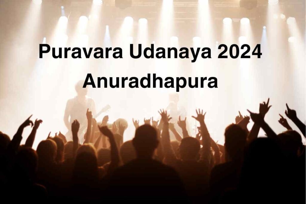 Evento Puravara Udanaya 2024 Anuradhapura con emocionantes atracciones, bandas en vivo y actuaciones vibrantes.