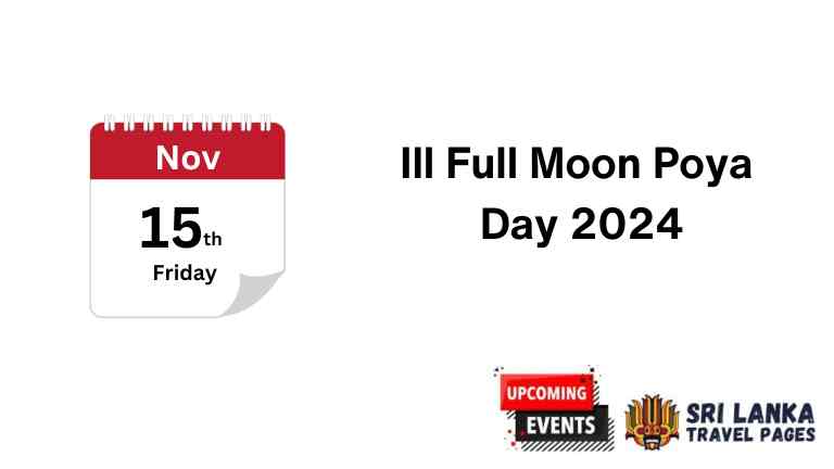 Ill Full Moon Poya Day, observed on November 15th, 2024, is a public holiday in Sri Lanka.