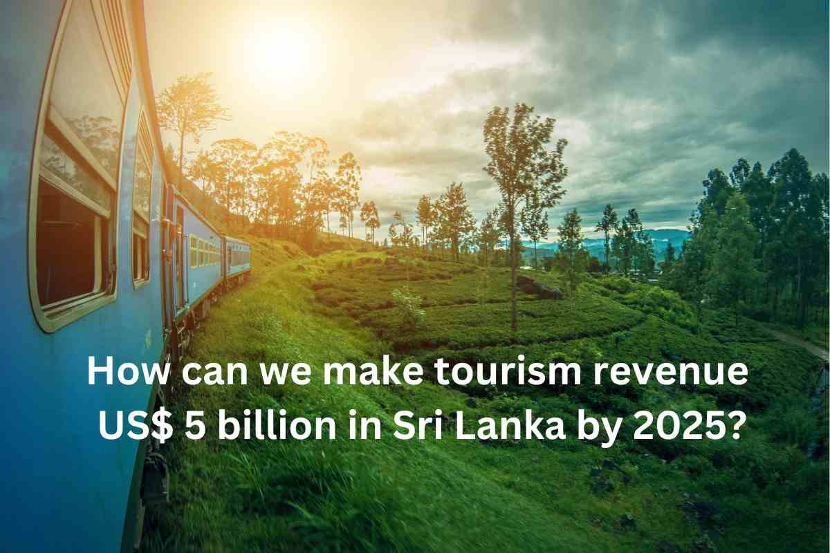How can we make tourism revenue US$ 5 billion in Sri Lanka by 2025?
